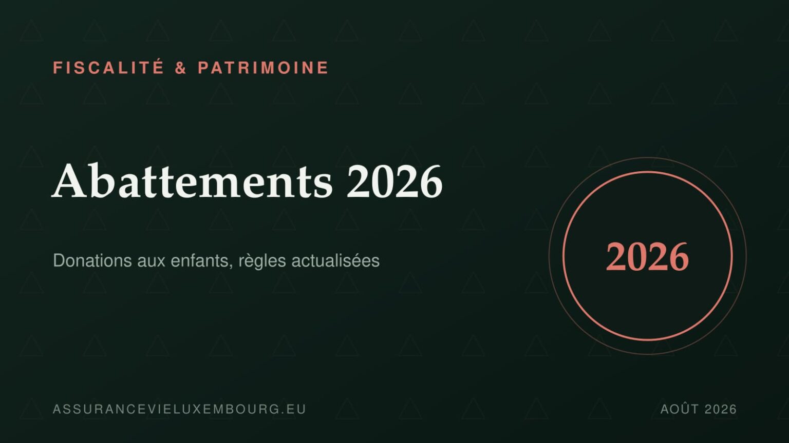 FISCALITÉ & PATRIMOINE : Abattements 2026