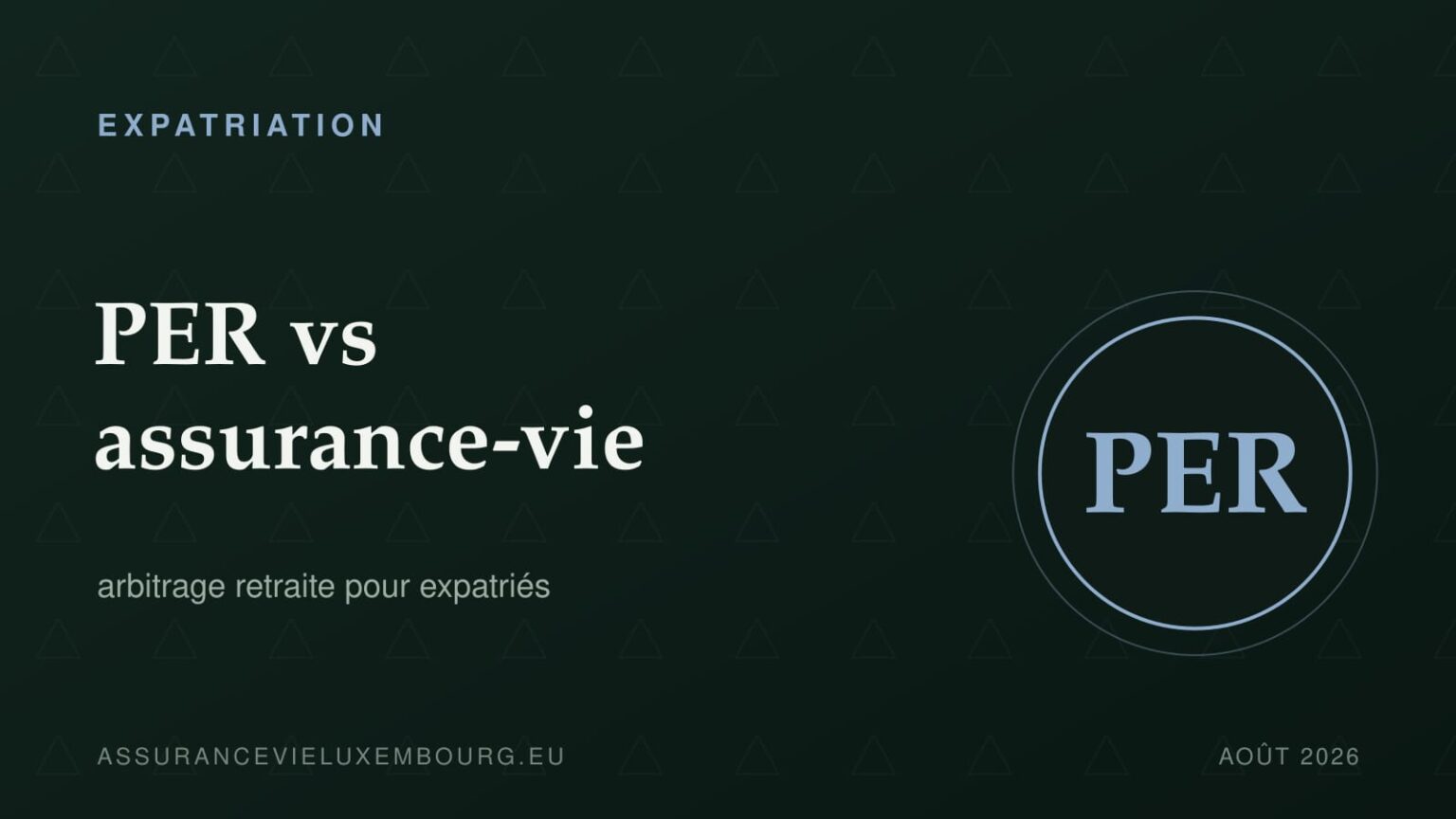EXPATRIATION : PER vs assurance-vie
