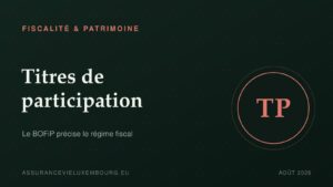 FISCALITÉ & PATRIMOINE : Titres de participation