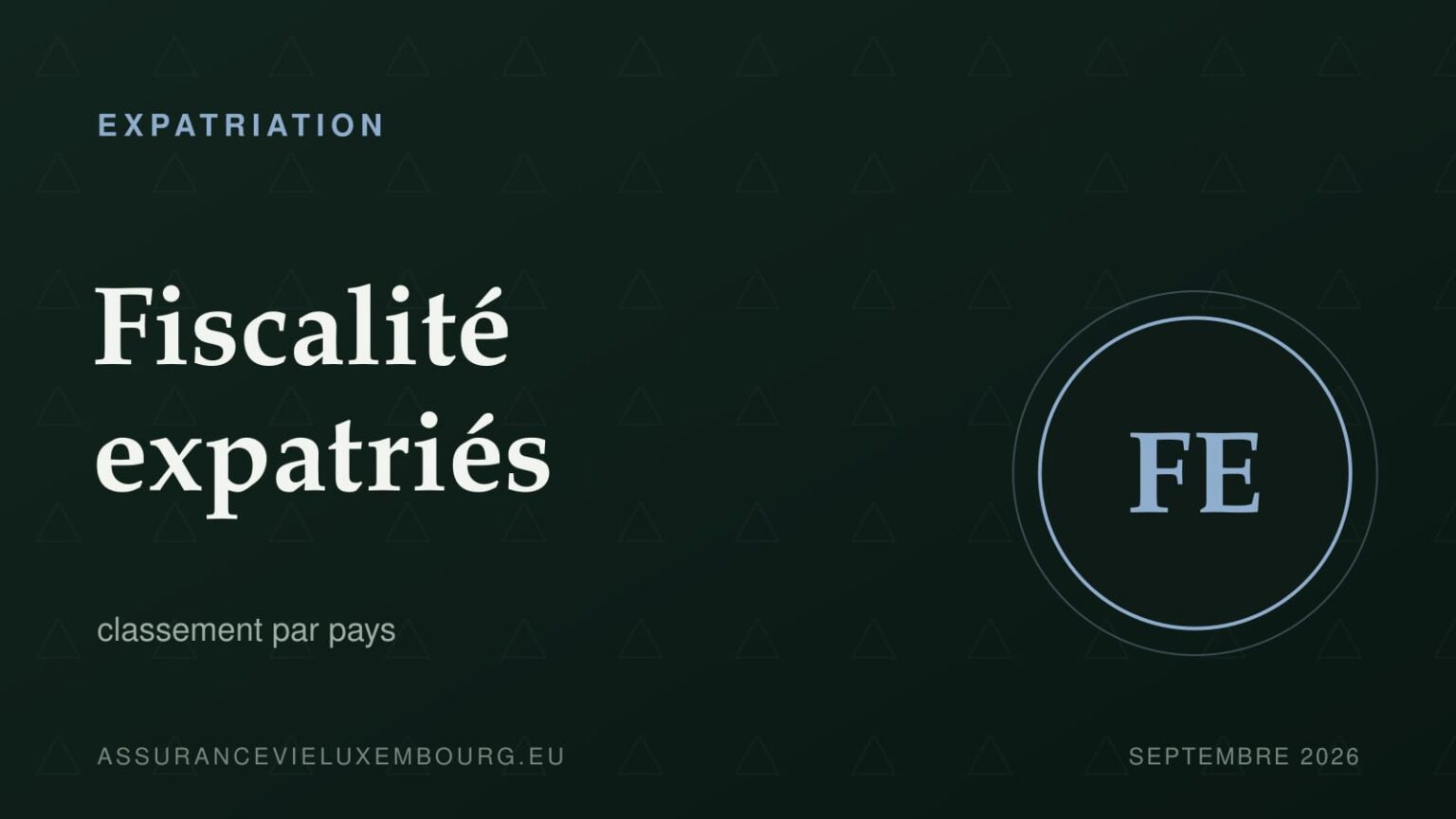 EXPATRIATION : Fiscalité expatriés