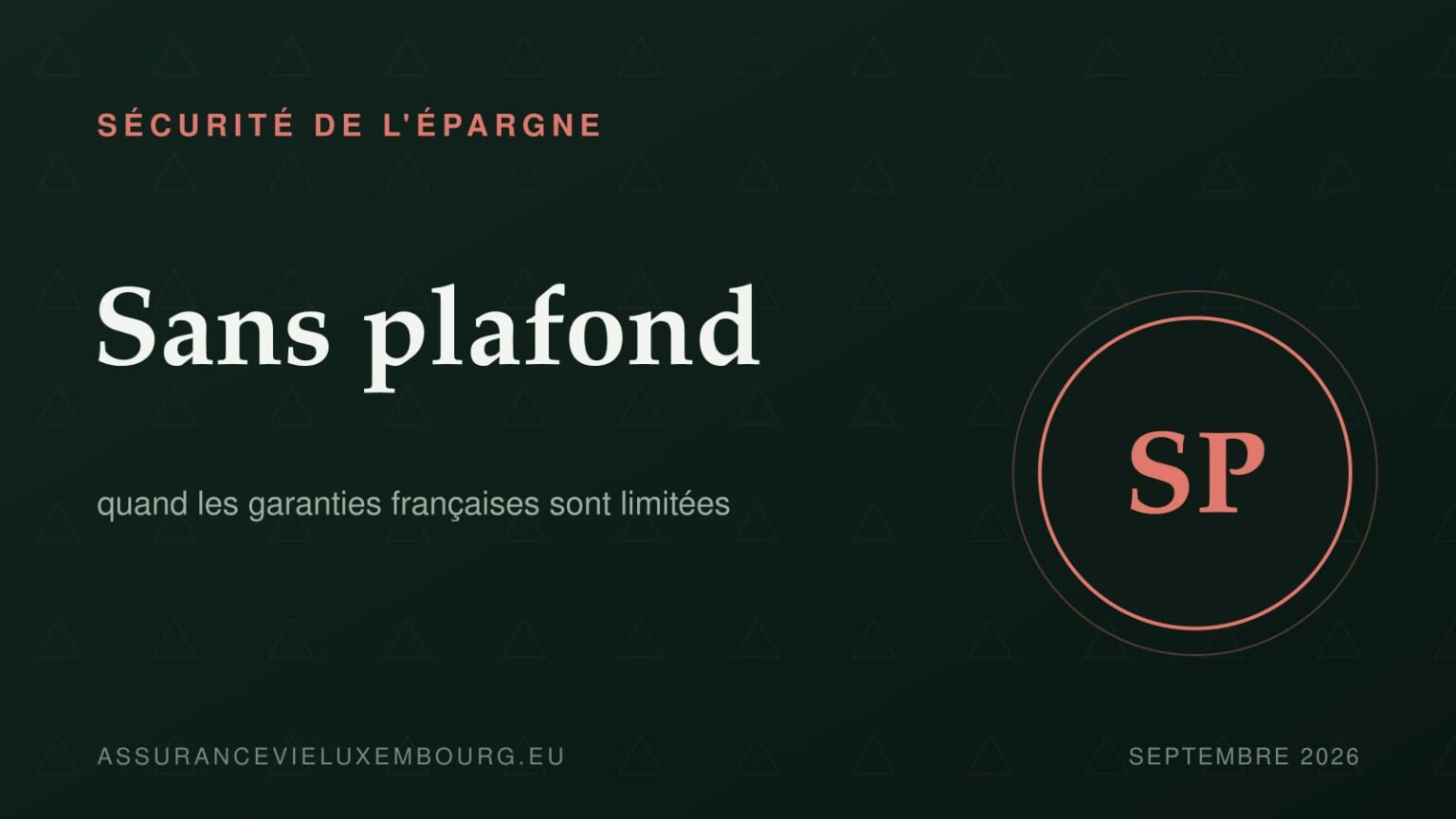 SÉCURITÉ DE L'ÉPARGNE : Sans plafond