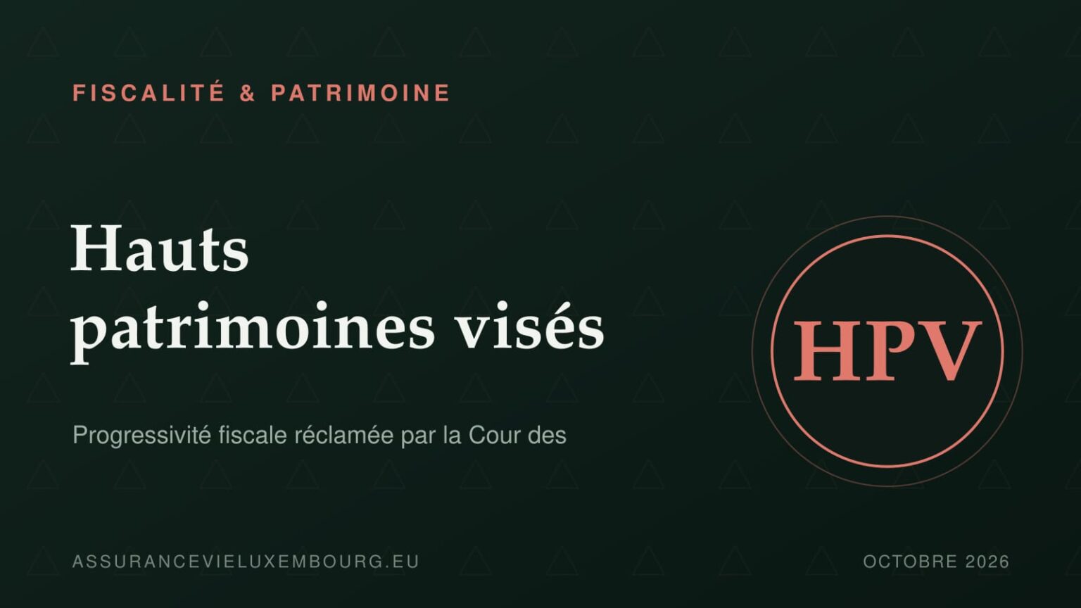 FISCALITÉ & PATRIMOINE : Hauts patrimoines visés