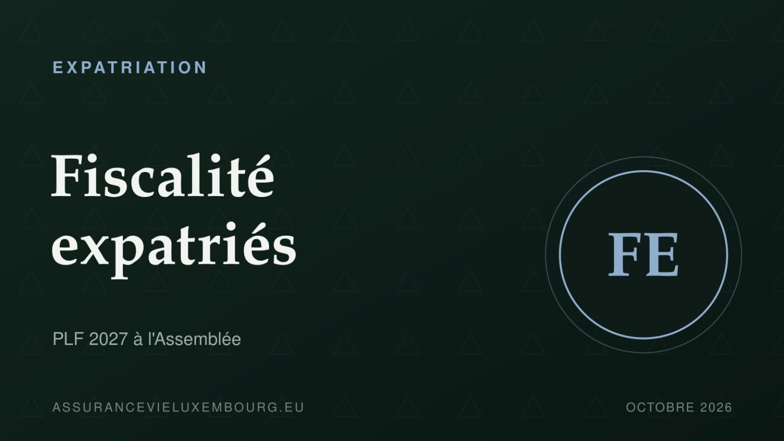EXPATRIATION : Fiscalité expatriés
