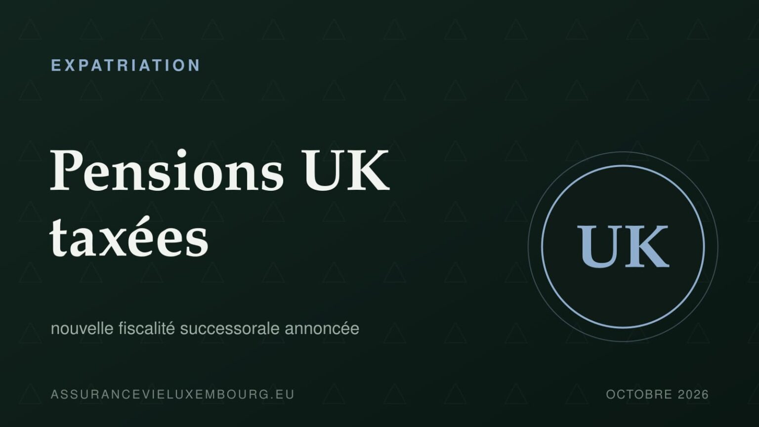 EXPATRIATION : Pensions UK taxées
