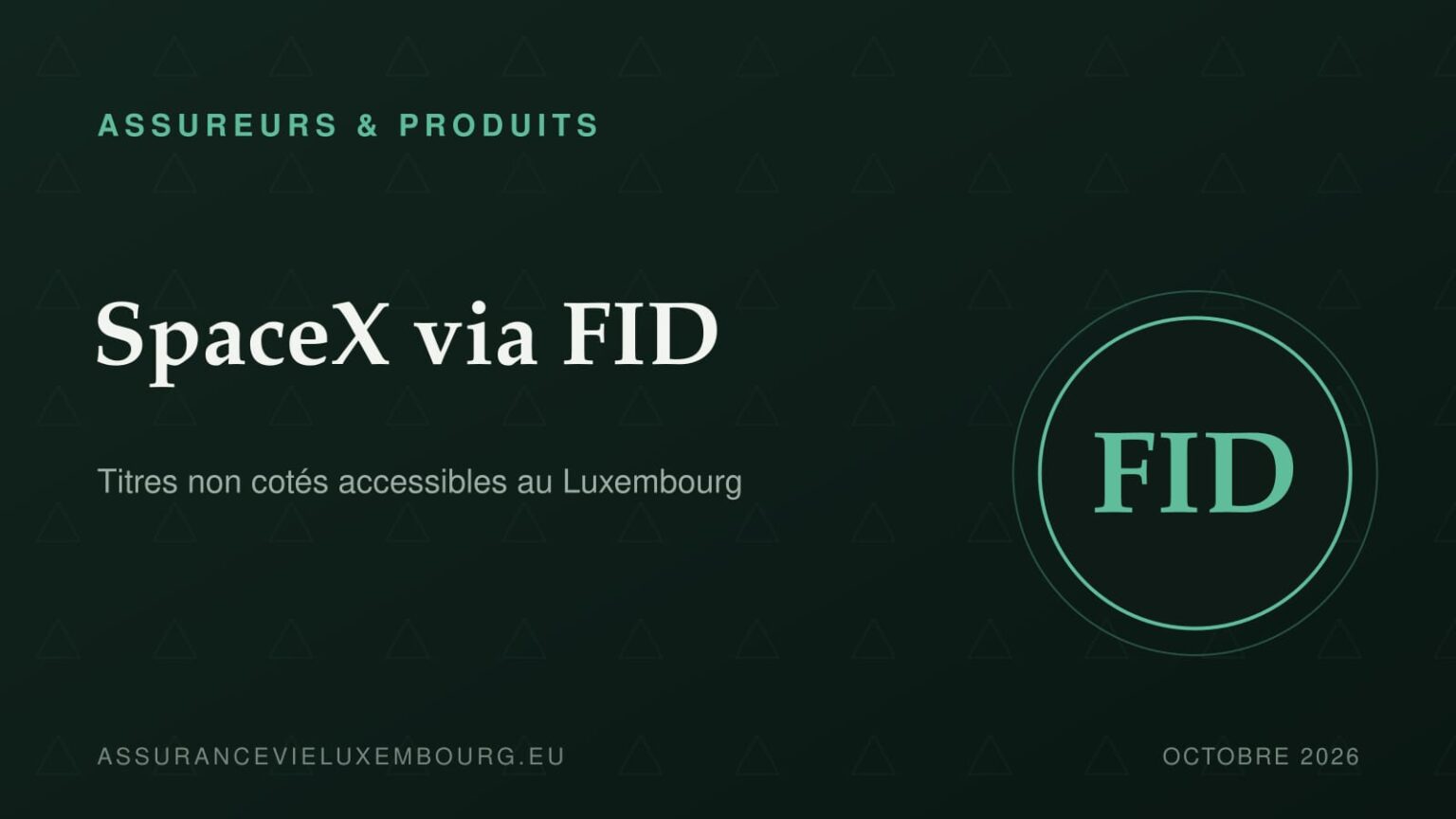 ASSUREURS & PRODUITS : SpaceX via FID